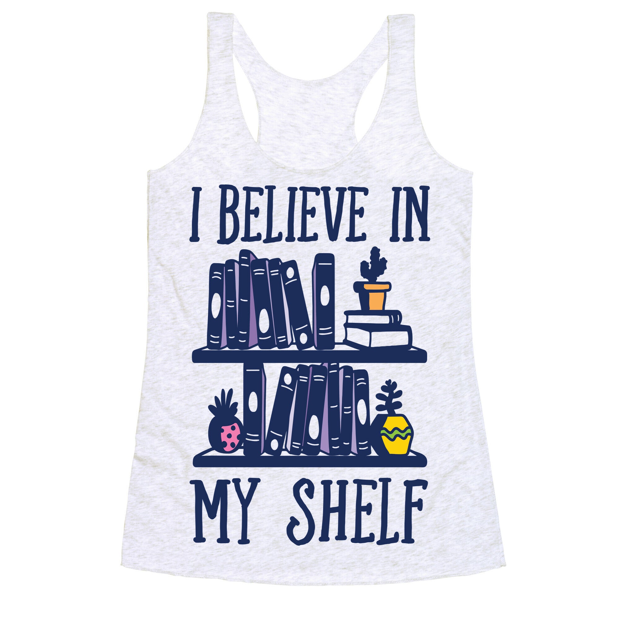I Believe In My Shelf Racerback Tank