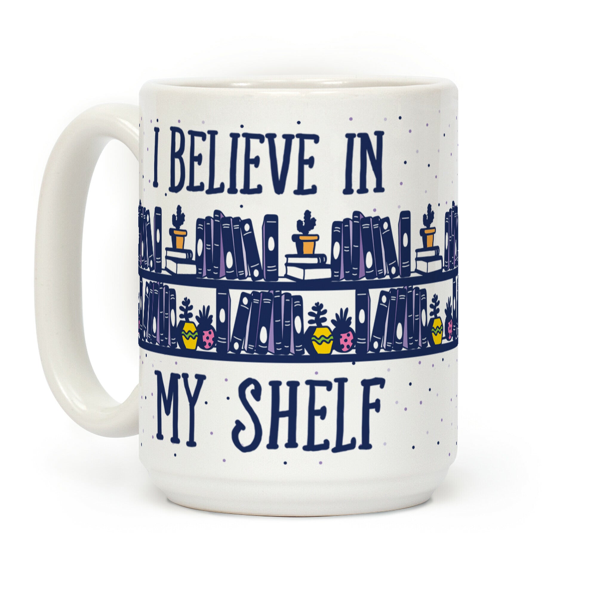 I Believe In My Shelf Coffee Mug