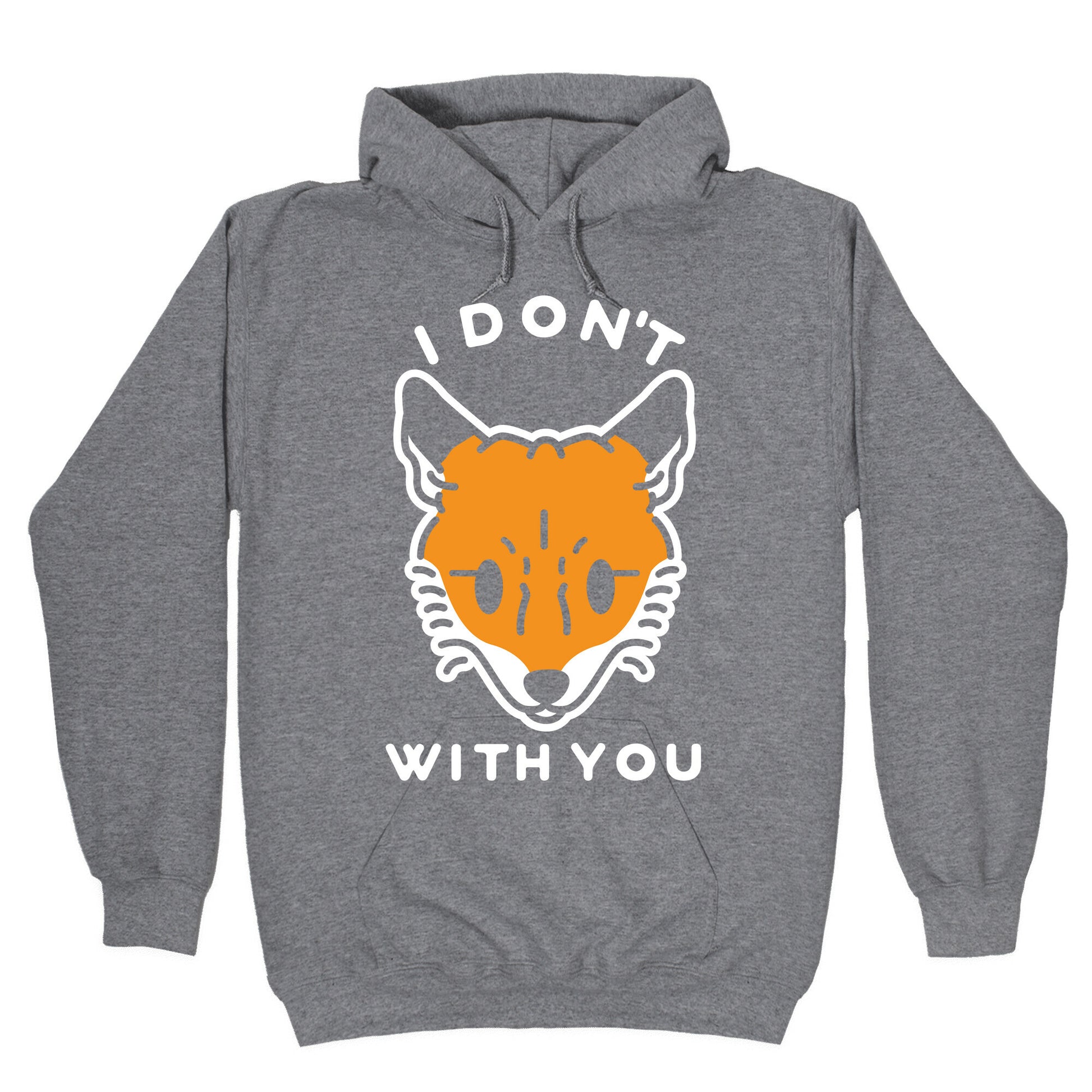 I Don't Fox With You Hoodie