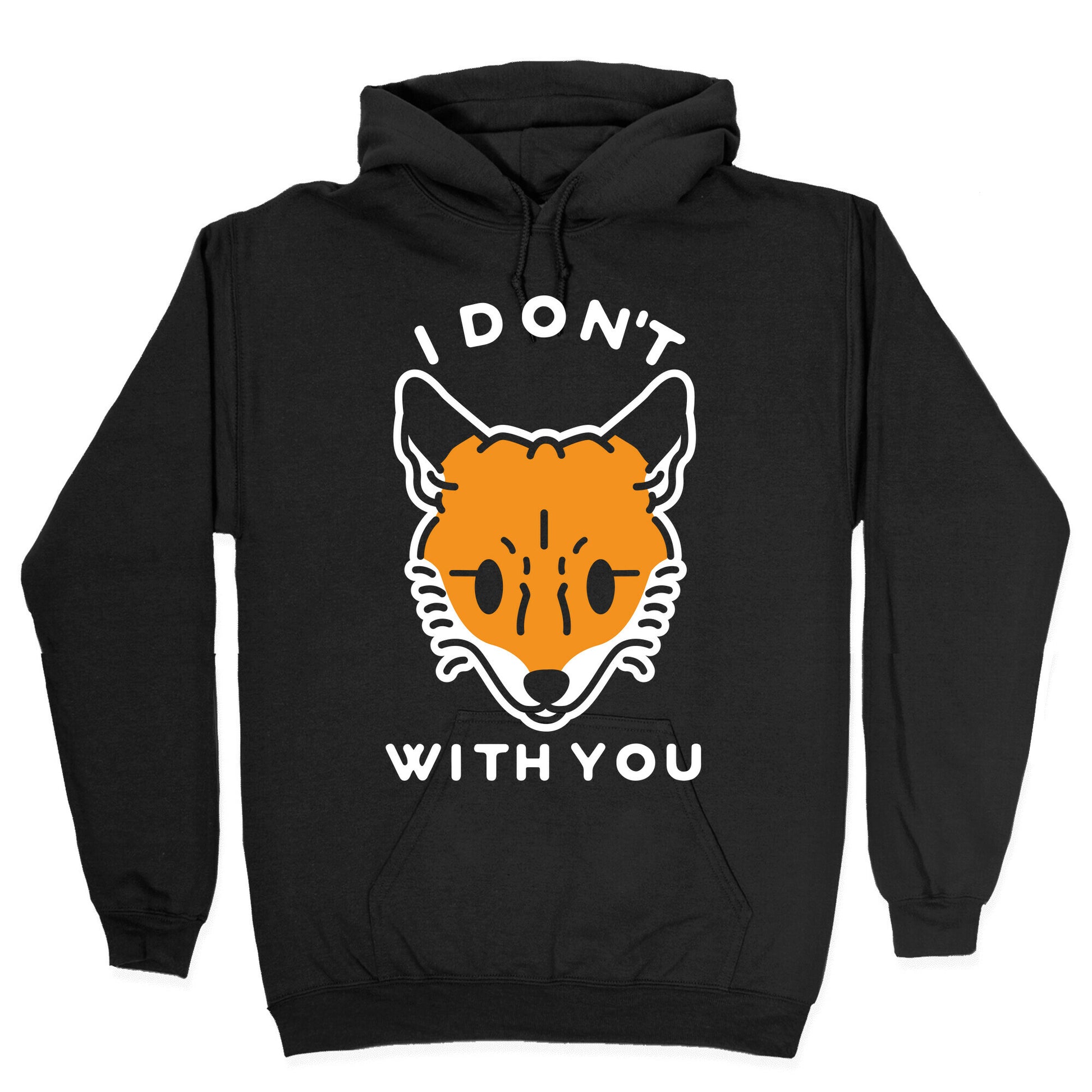 I Don't Fox With You Hoodie