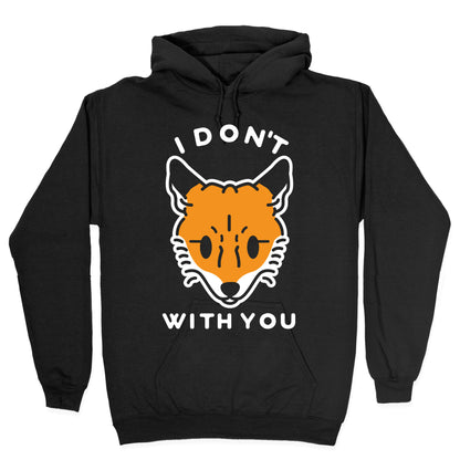 I Don't Fox With You Hoodie