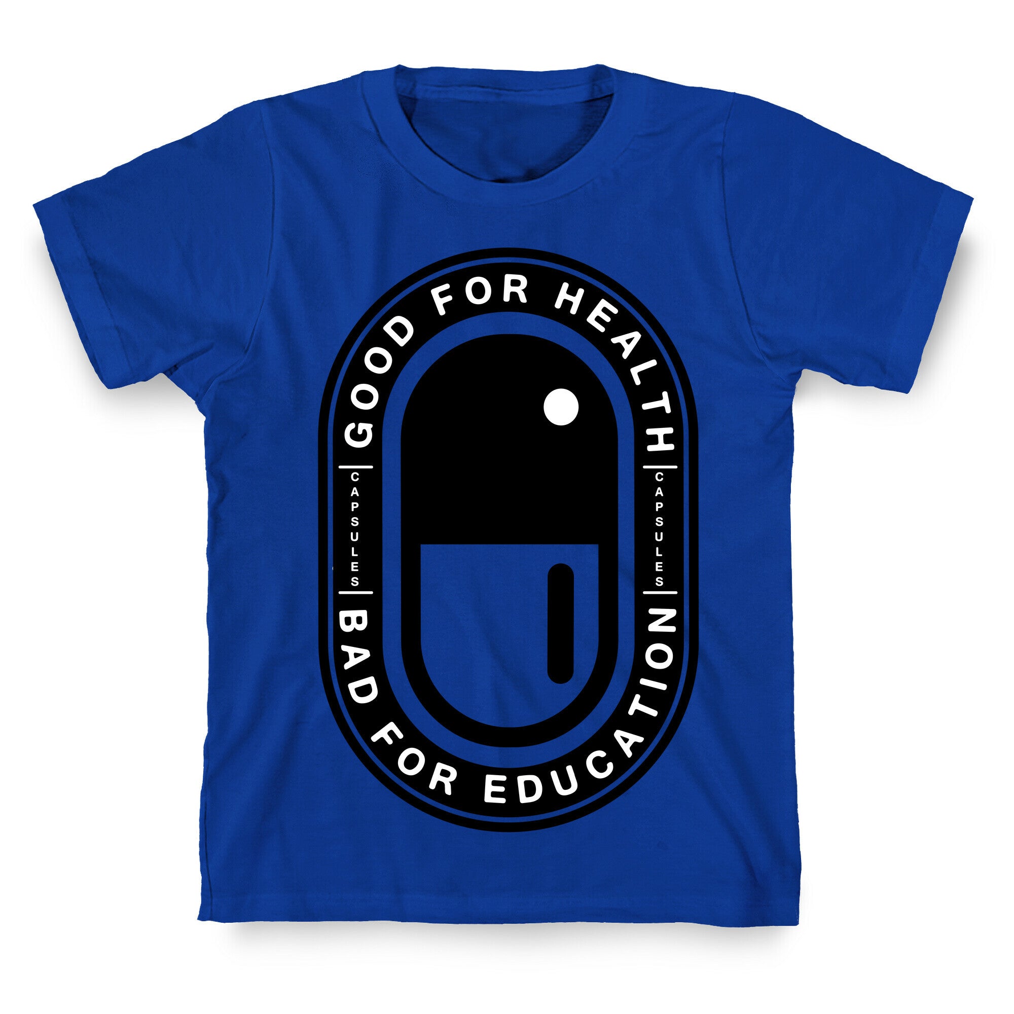 Good For Health Bad For Education T-Shirt