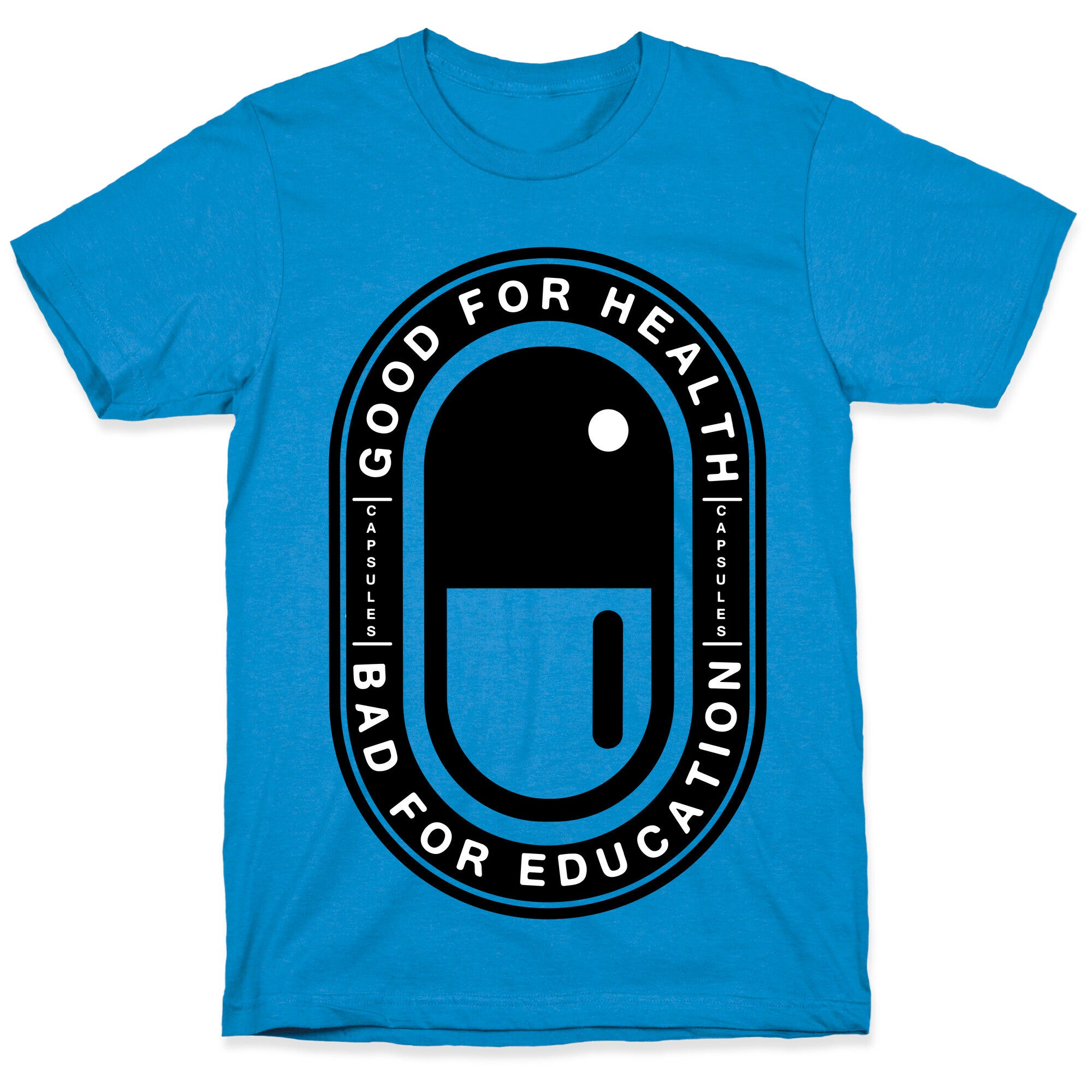 Good For Health Bad For Education T-Shirt