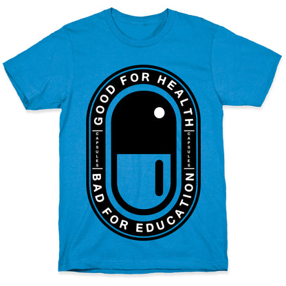 Good For Health Bad For Education T-Shirt