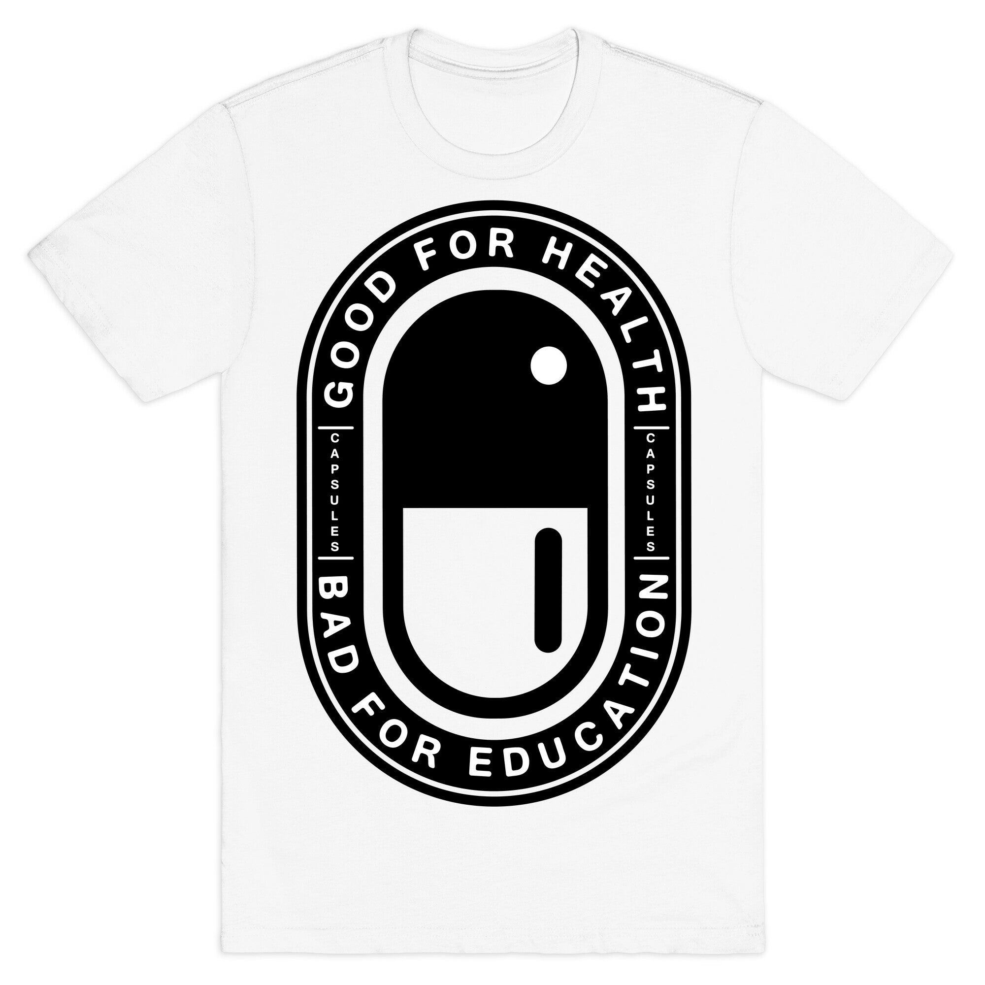Good For Health Bad For Education T-Shirt