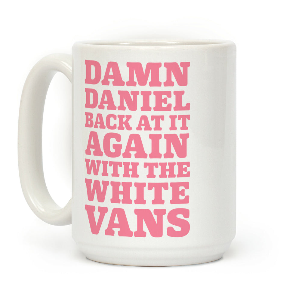 Damn Daniel Back At It Again With The White Vans Coffee Mug