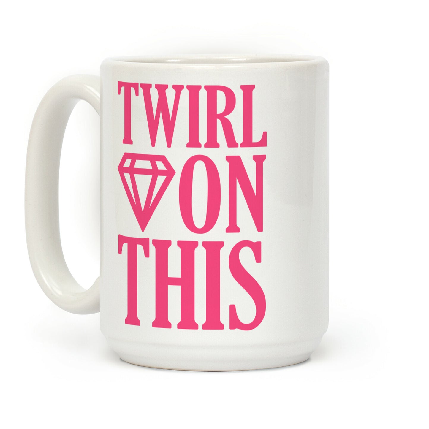 Twirl On This Coffee Mug