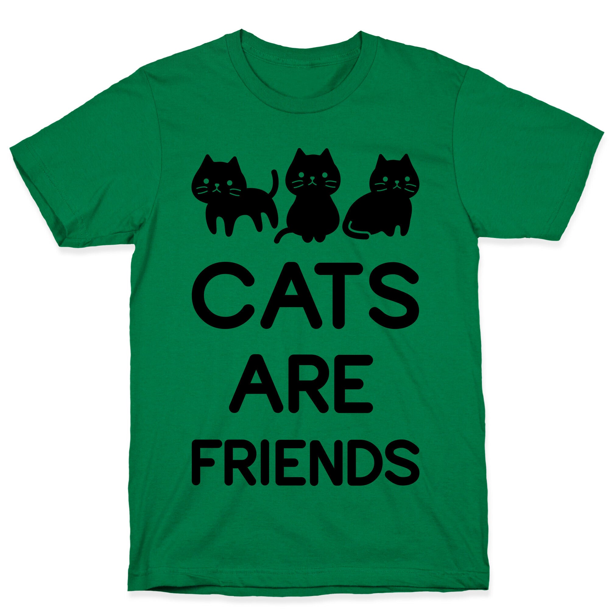 Cats are Friends T-Shirt