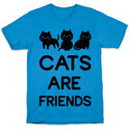 Cats are Friends T-Shirt