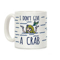 I Don't Give A Crab Coffee Mug