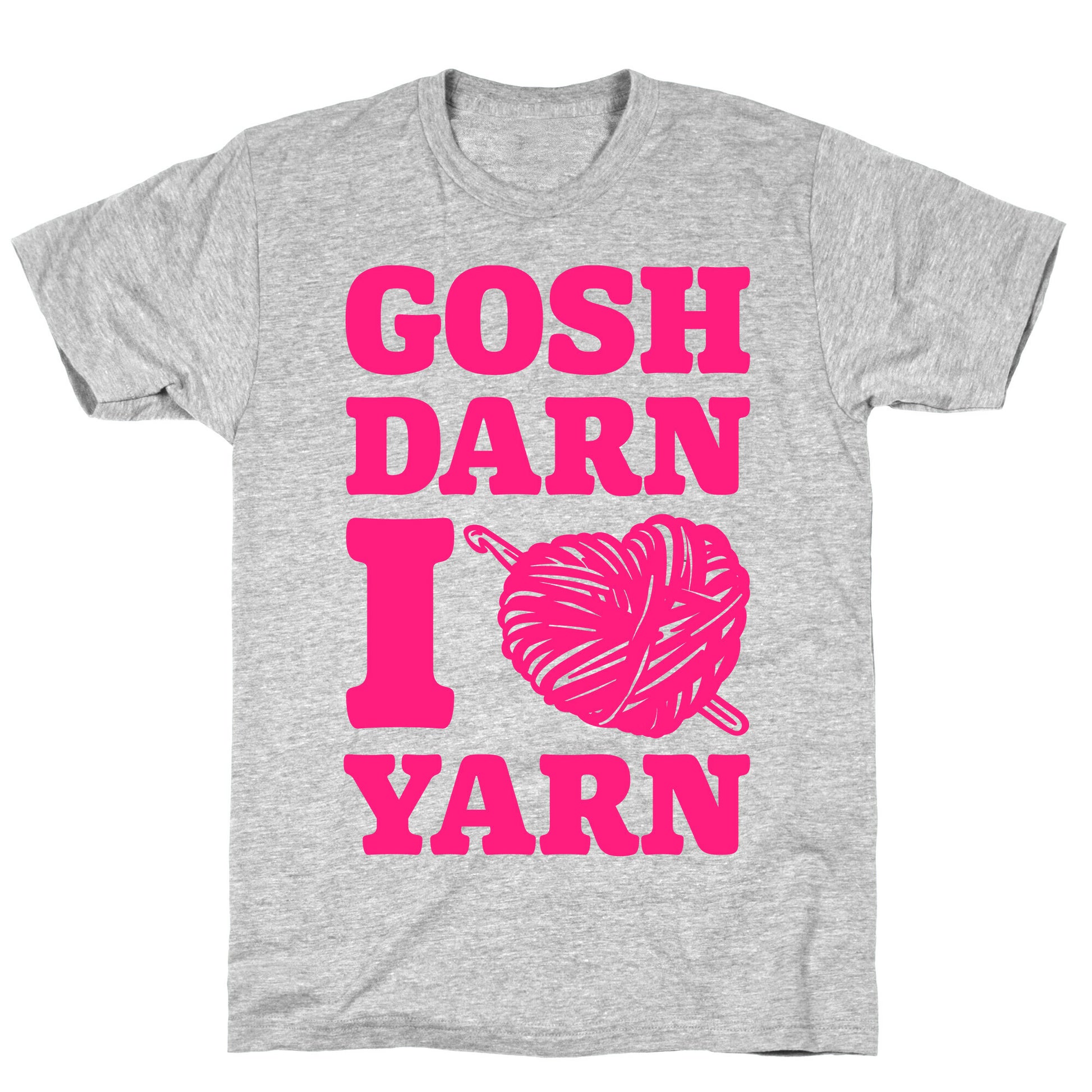 Gosh Darn I Love Yarn T-Shirt