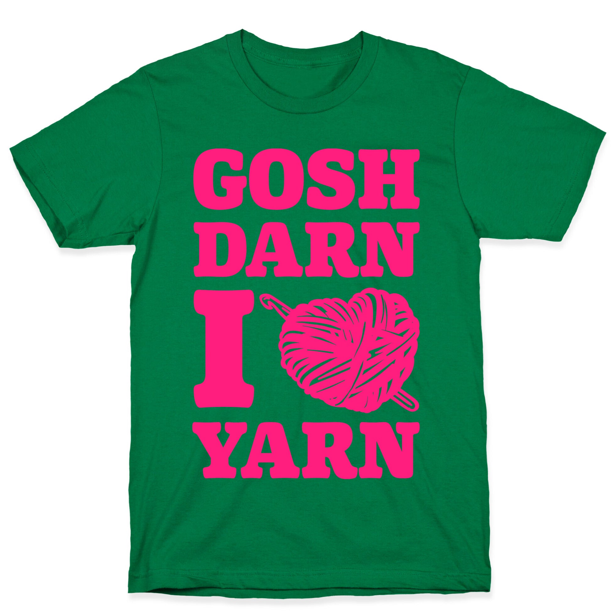 Gosh Darn I Love Yarn T-Shirt