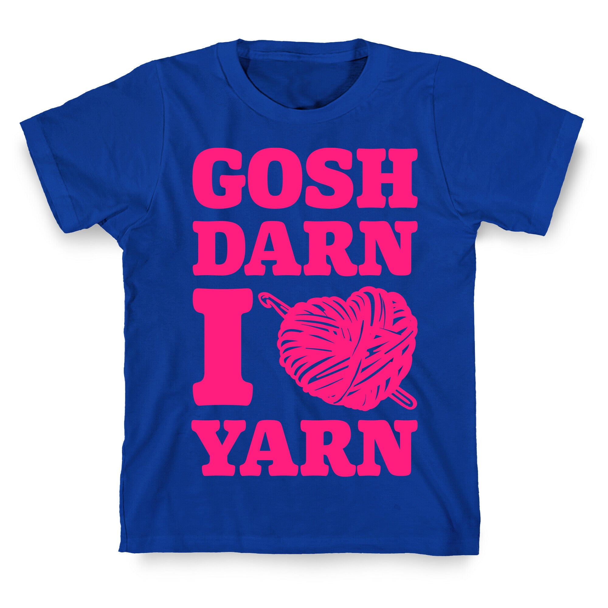 Gosh Darn I Love Yarn T-Shirt