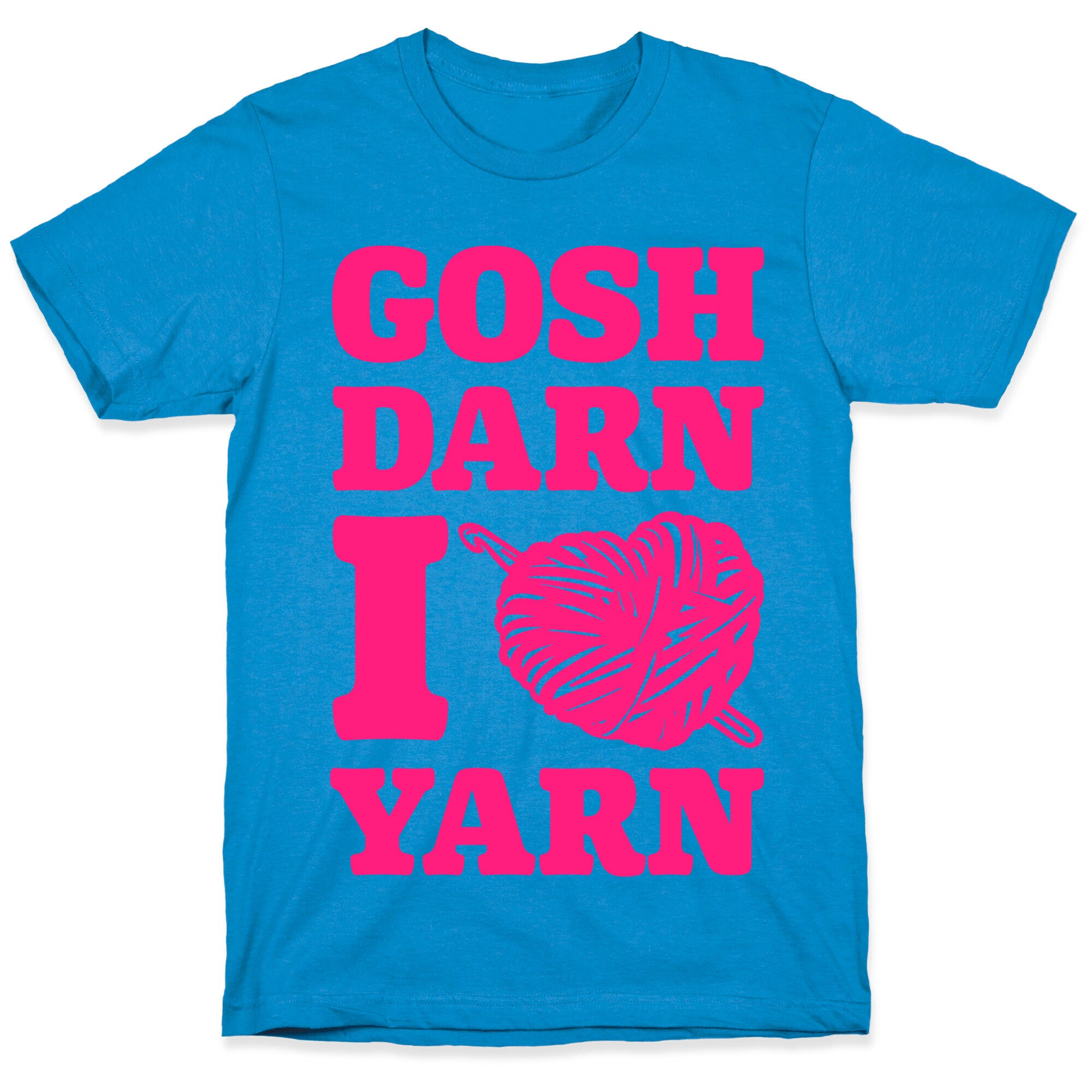 Gosh Darn I Love Yarn T-Shirt