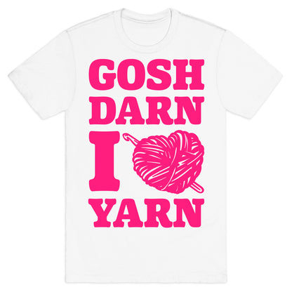 Gosh Darn I Love Yarn T-Shirt