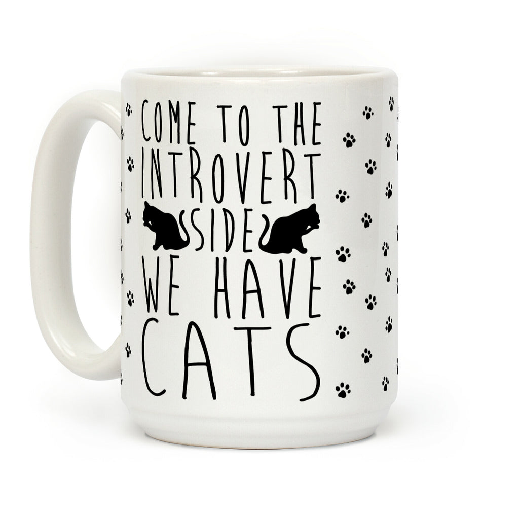 Come To The Introverts Side We Have Cats Coffee Mug