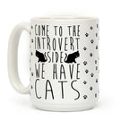Come To The Introverts Side We Have Cats Coffee Mug