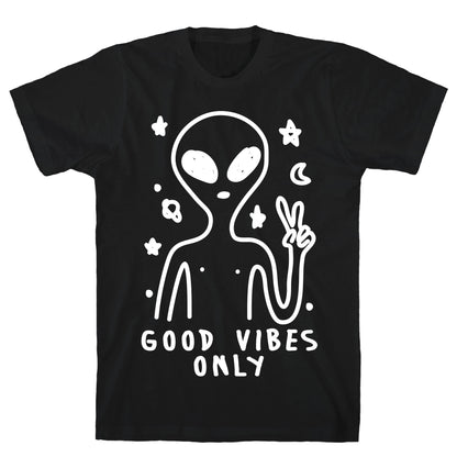 Good Vibes Only Alien T-Shirt