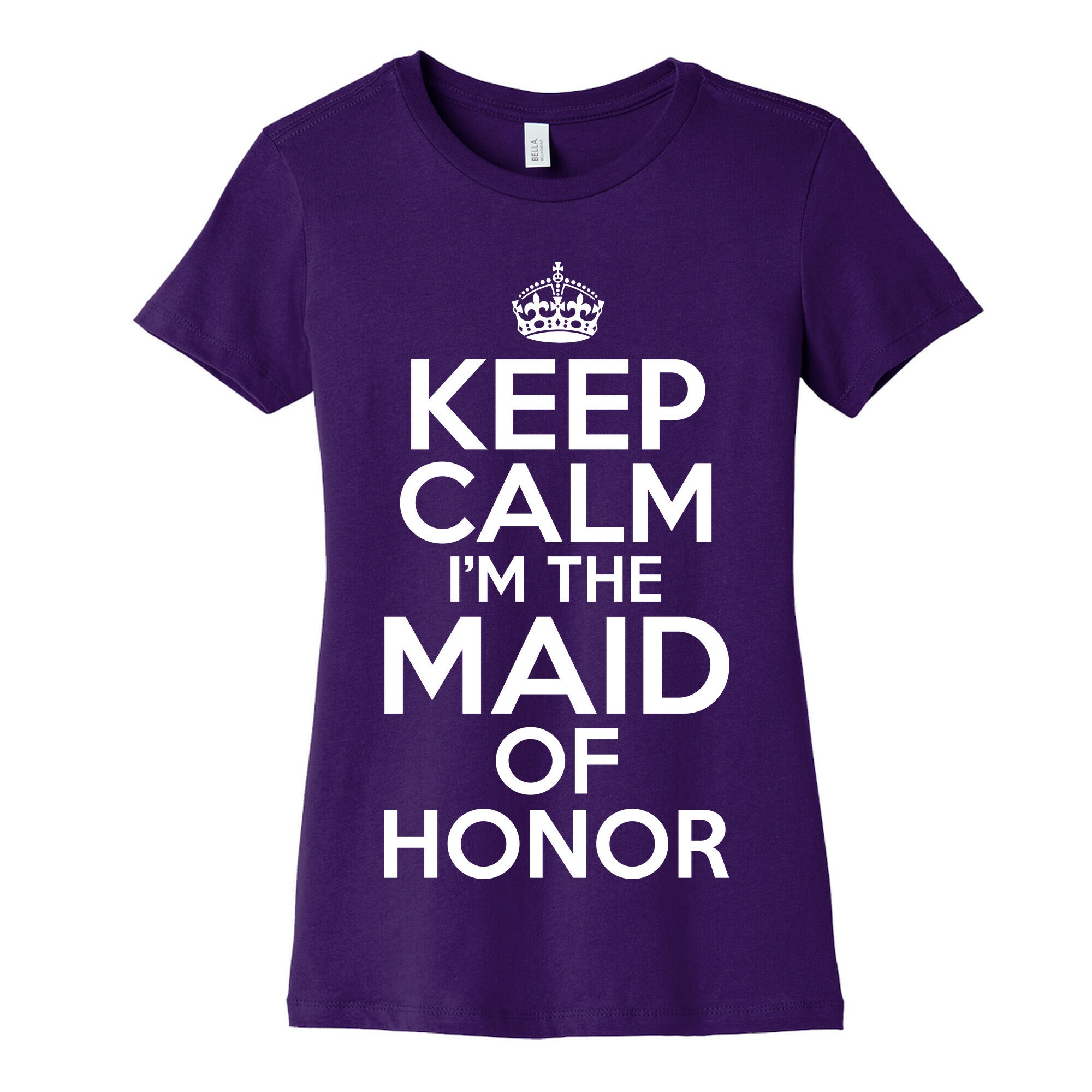 Keep Calm I'm The Maid Of Honor Women's Cotton Tee