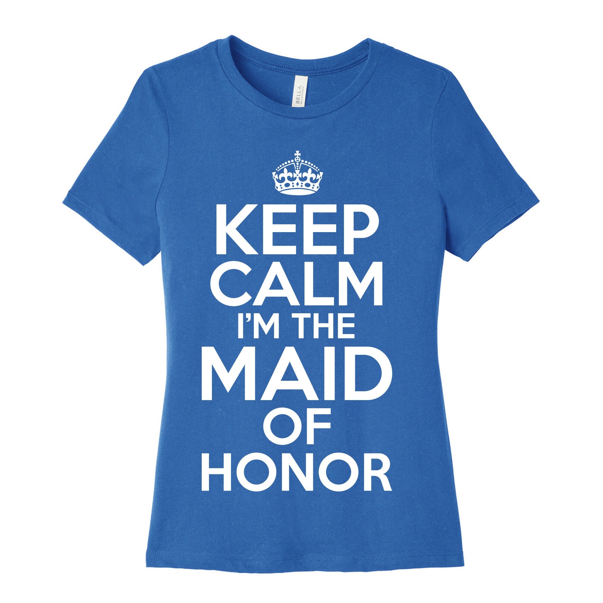 Keep Calm I'm The Maid Of Honor Women's Cotton Tee