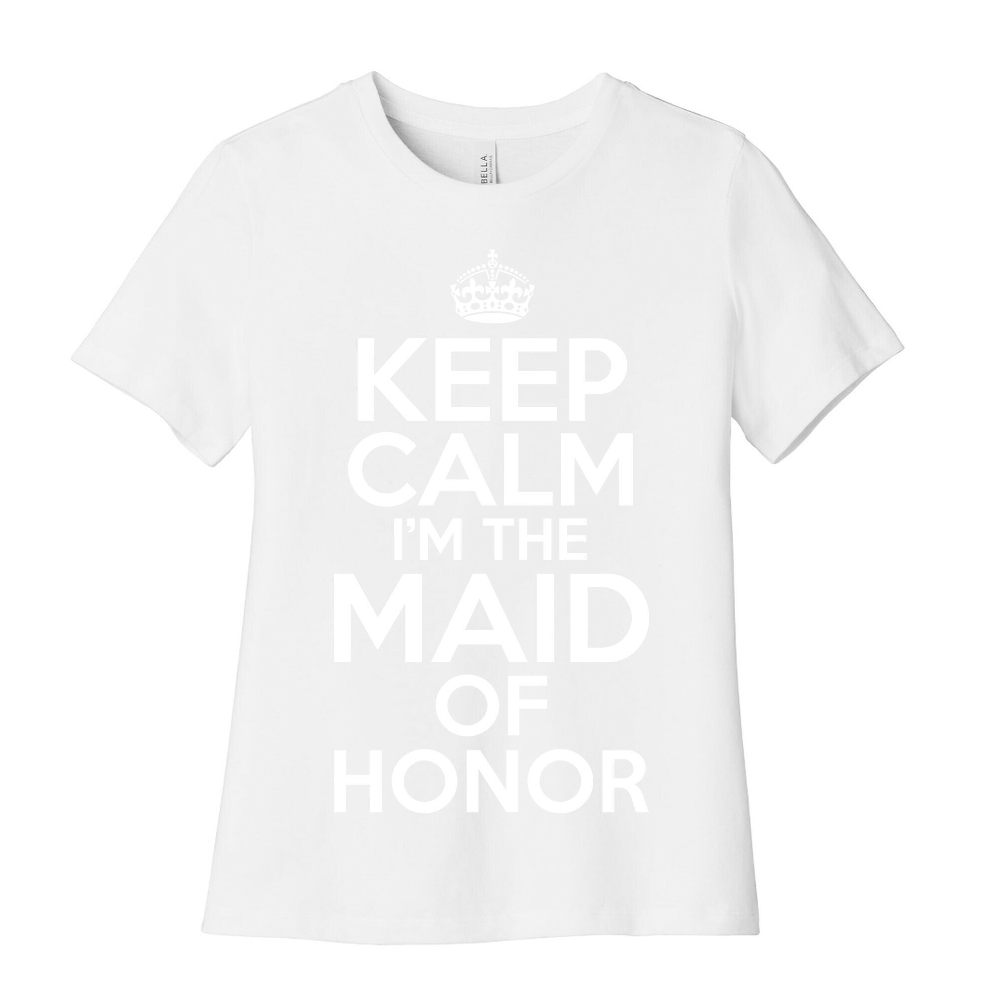 Keep Calm I'm The Maid Of Honor Women's Cotton Tee