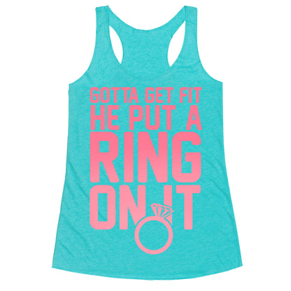Gotta Get Fit He Put A Ring On It Racerback Tank