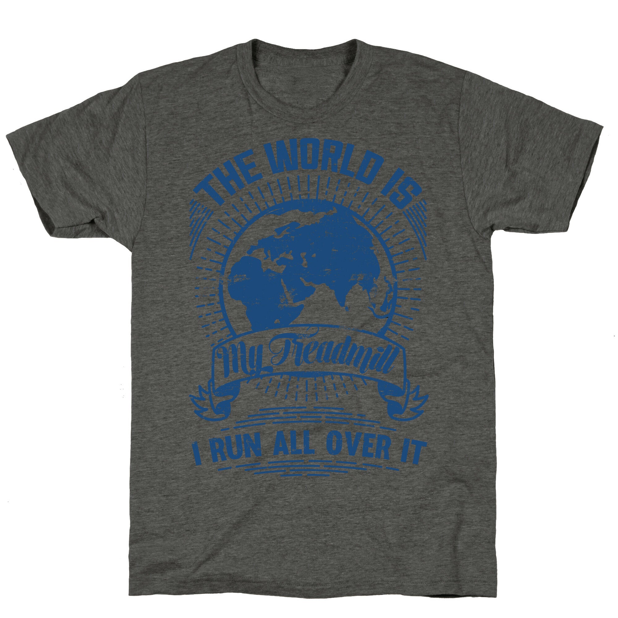 The World Is My Treadmill (Distressed) Unisex Triblend Tee