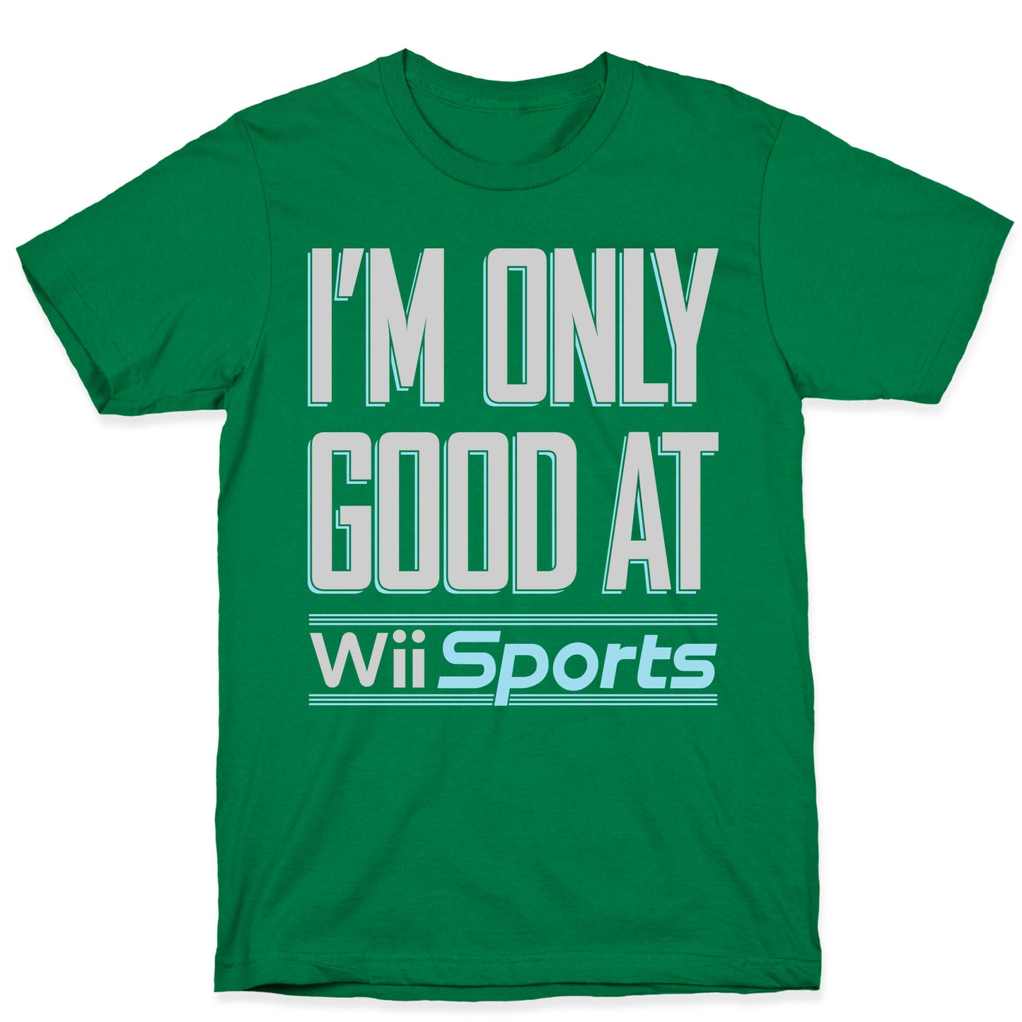 I'm Only Good At Wii Sports T-Shirt