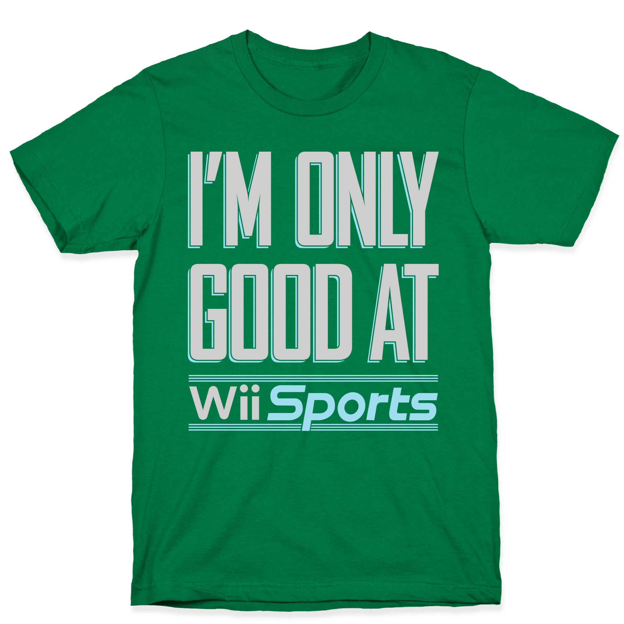 I'm Only Good At Wii Sports T-Shirt