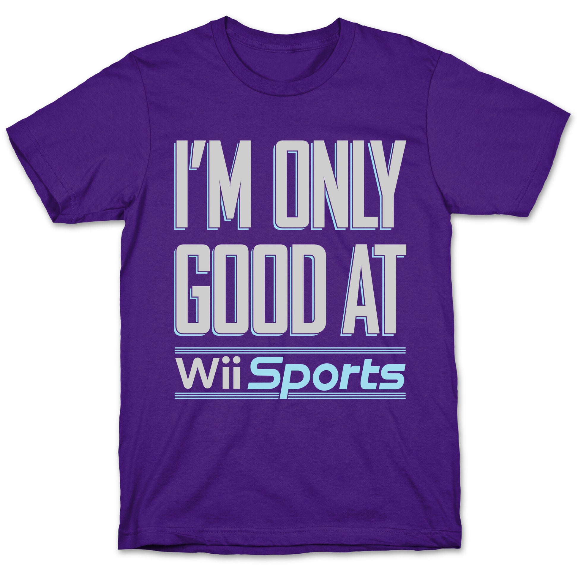 I'm Only Good At Wii Sports T-Shirt