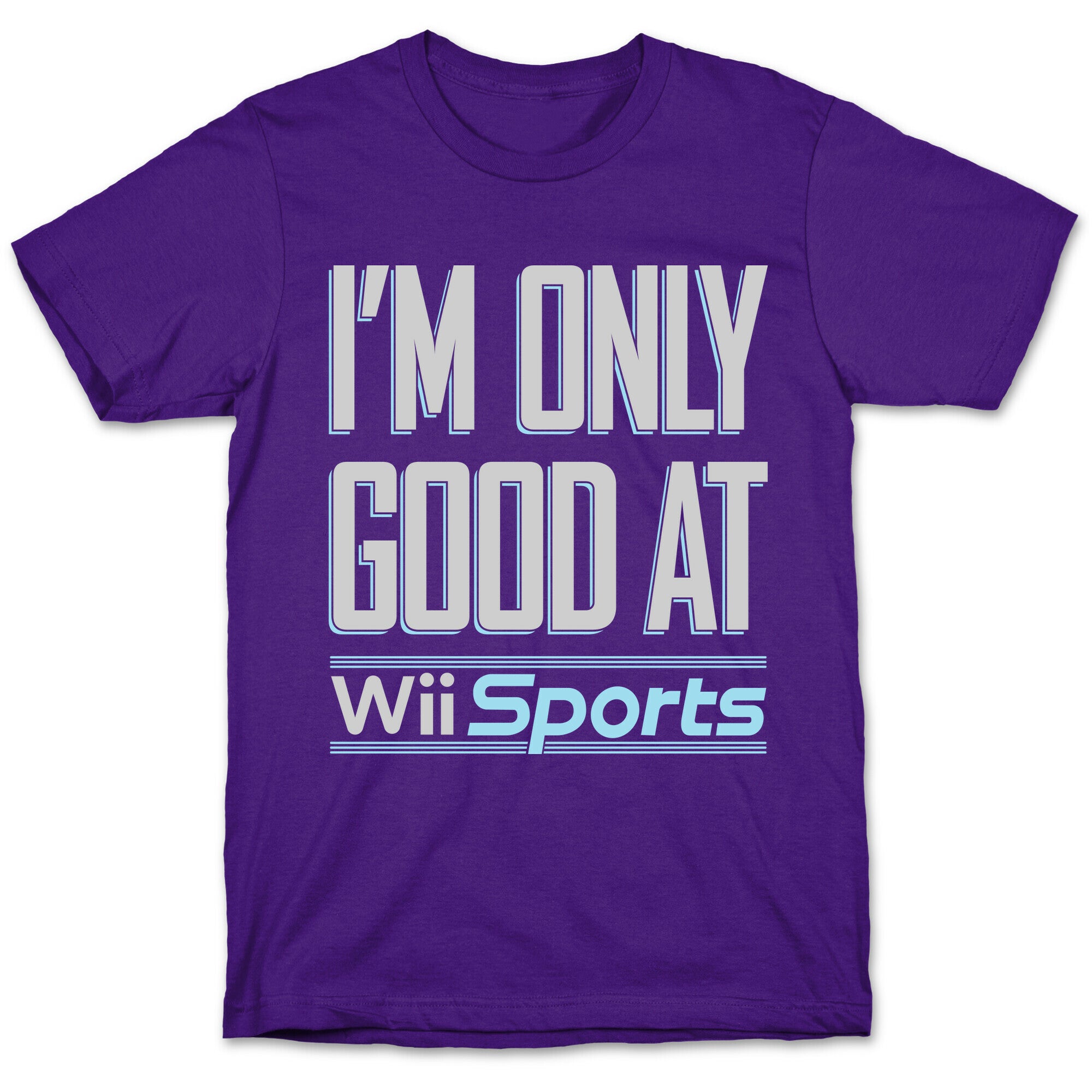 I'm Only Good At Wii Sports T-Shirt