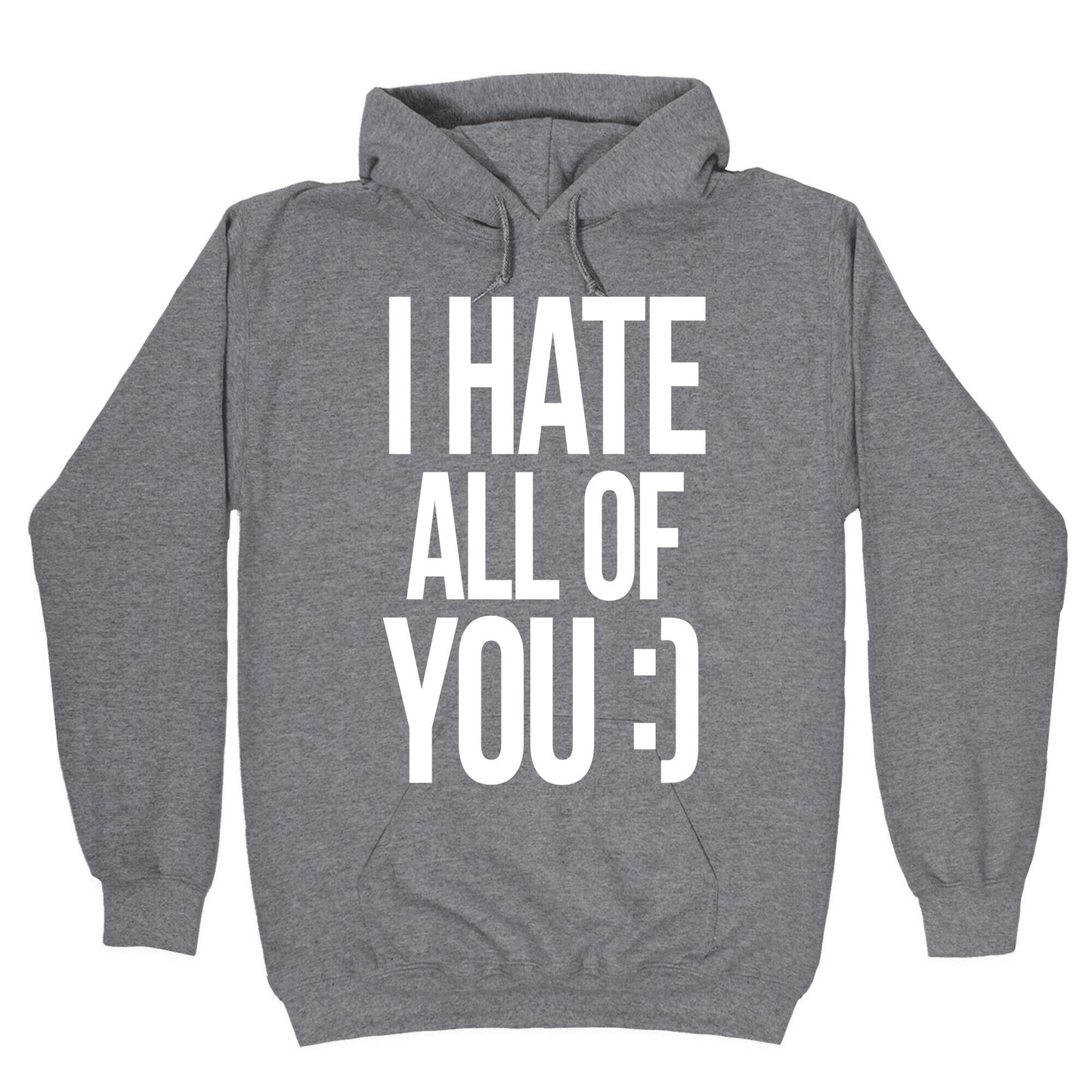 I Hate All Of You :) Hoodie