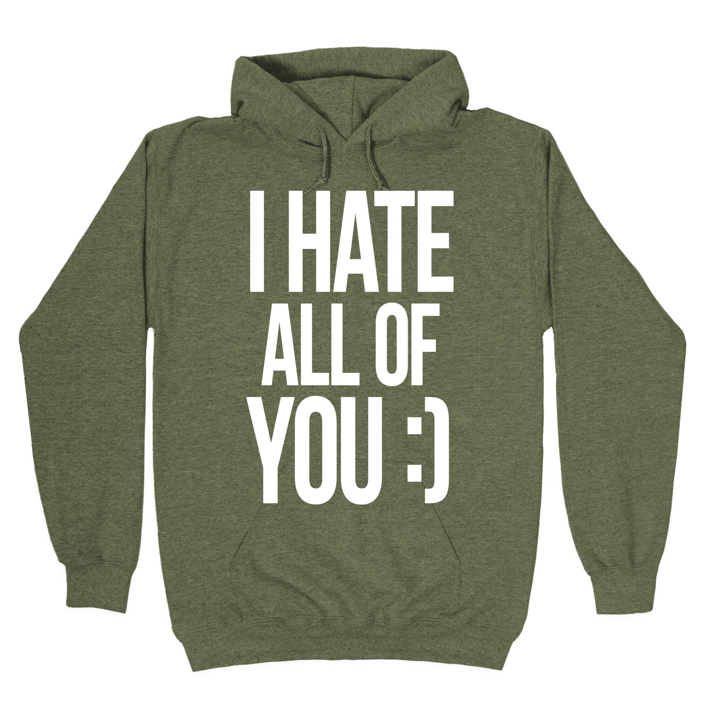I Hate All Of You :) Hoodie