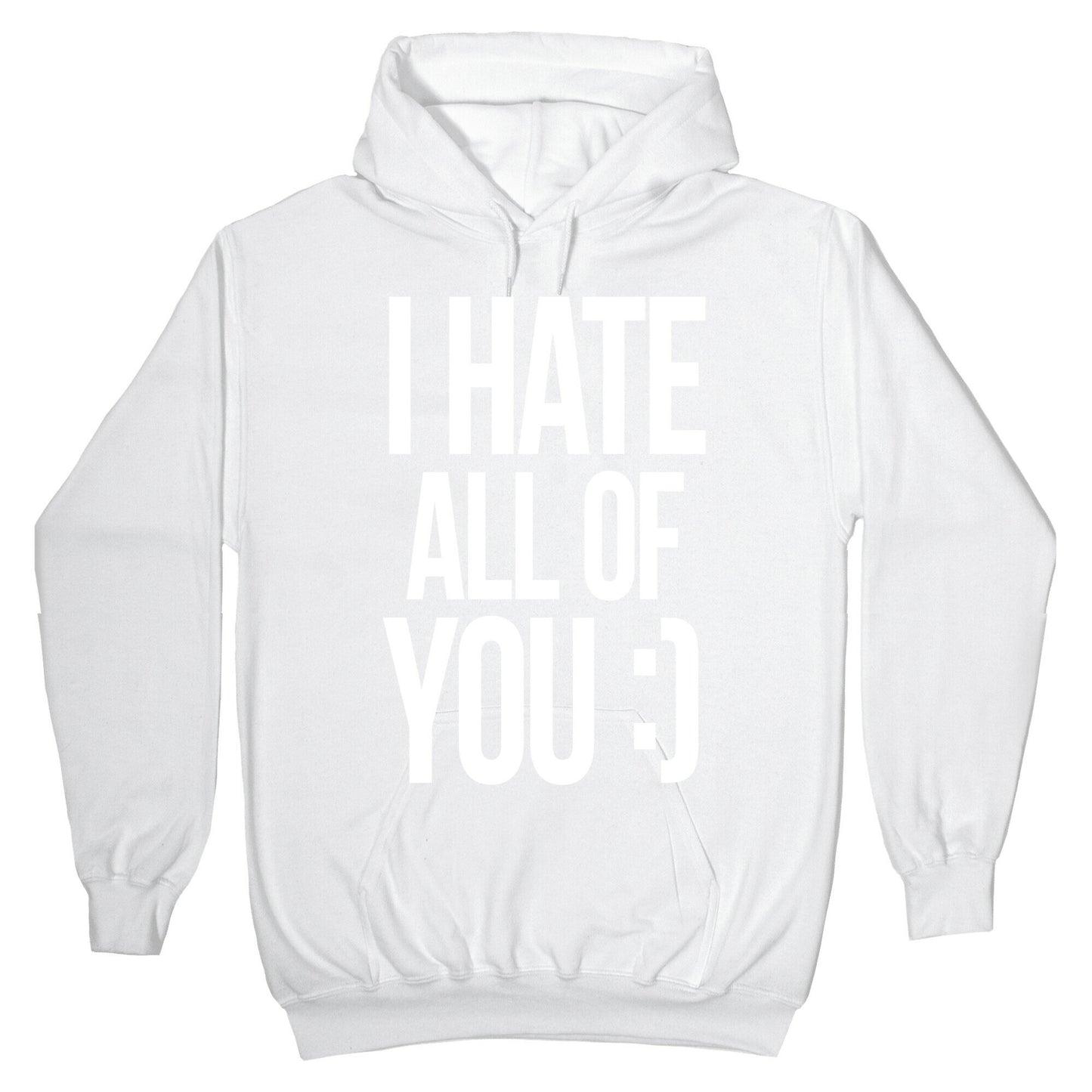I Hate All Of You :) Hoodie