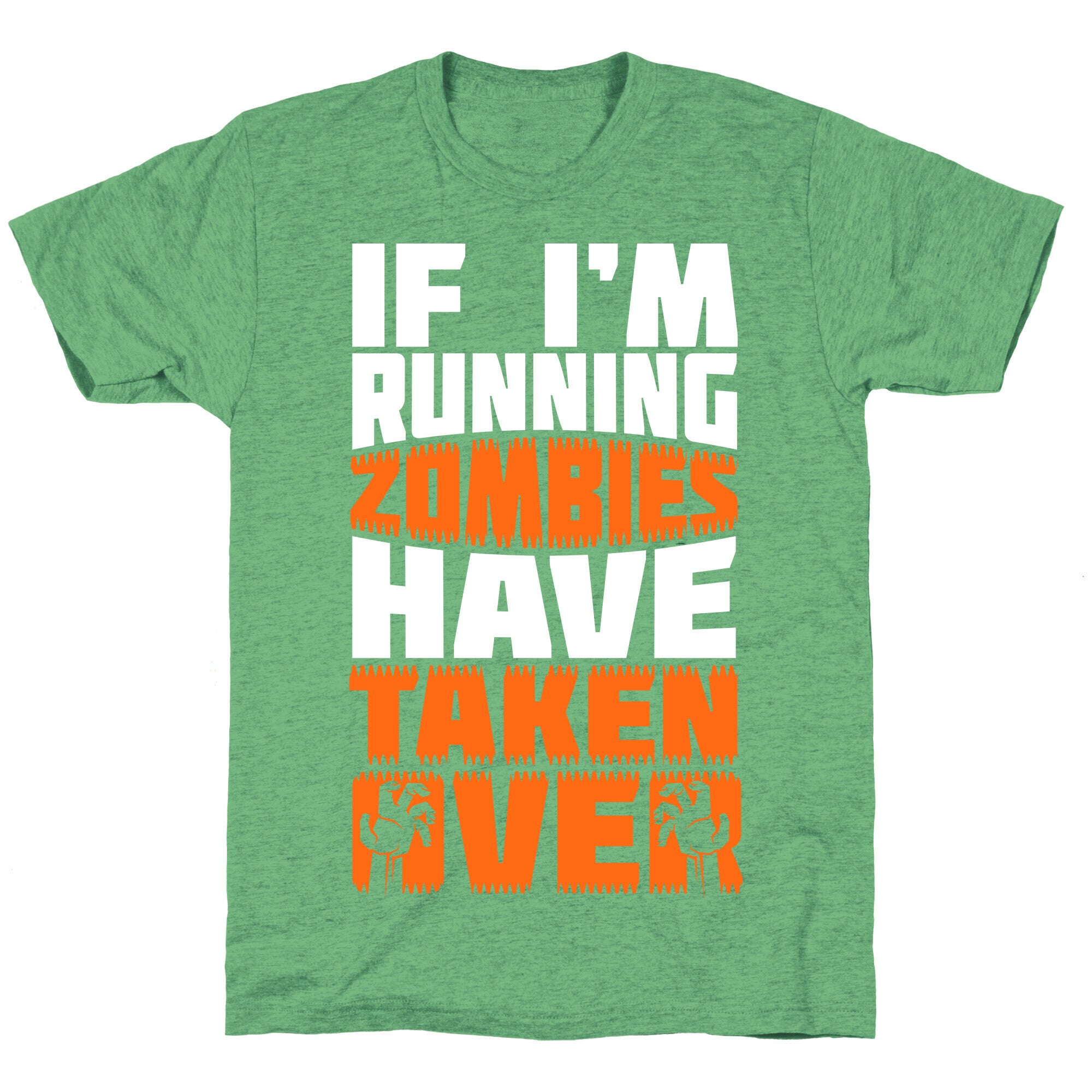 If I'm Running Zombies Have Taken Over Unisex Triblend Tee