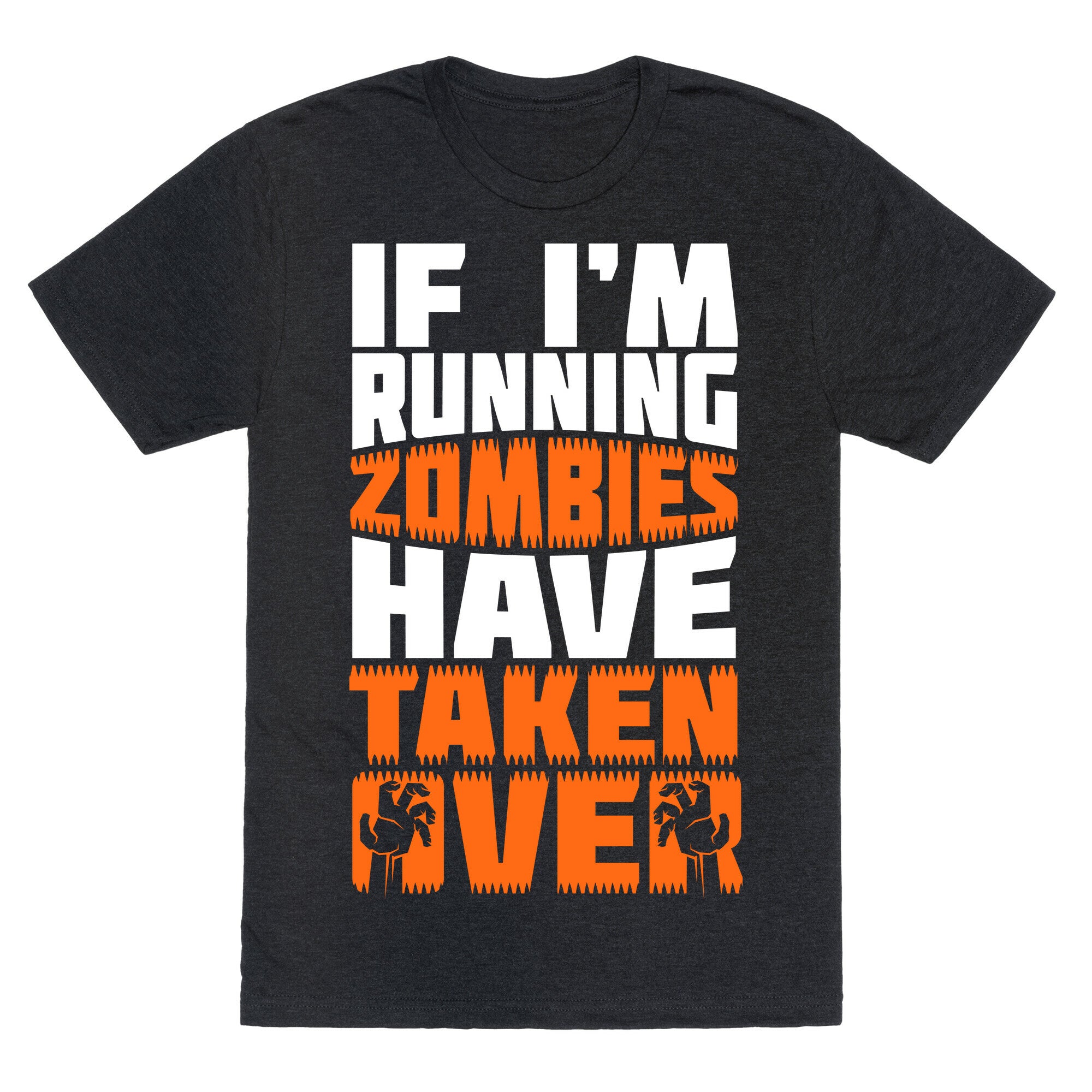 If I'm Running Zombies Have Taken Over Unisex Triblend Tee