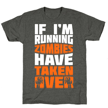 If I'm Running Zombies Have Taken Over Unisex Triblend Tee