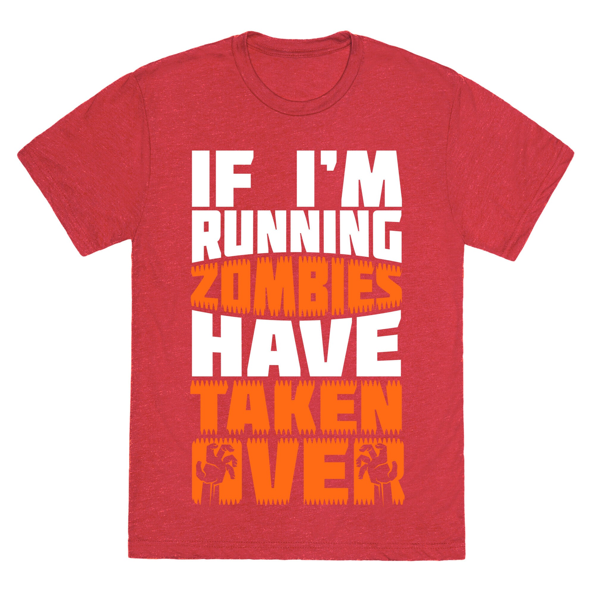 If I'm Running Zombies Have Taken Over Unisex Triblend Tee
