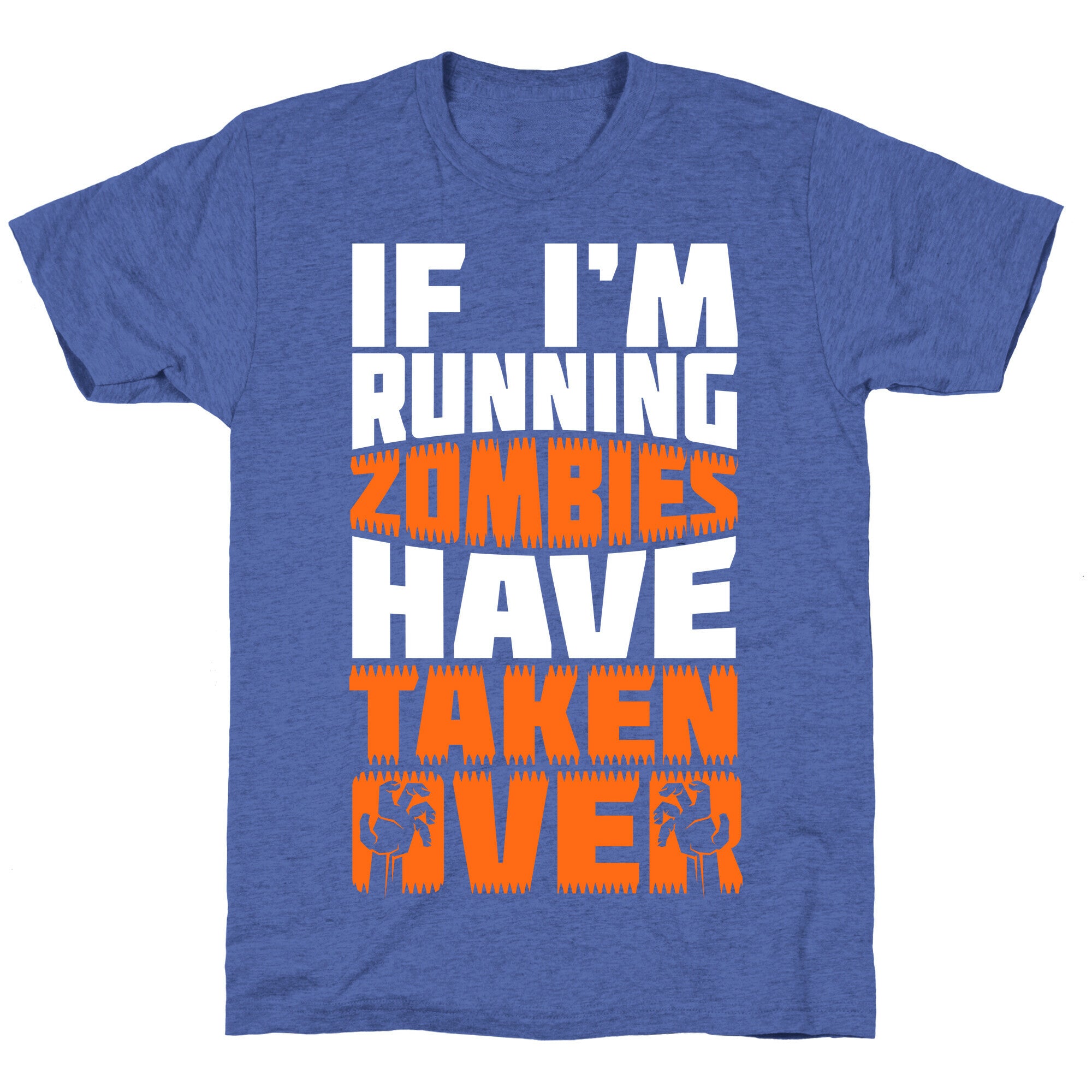 If I'm Running Zombies Have Taken Over Unisex Triblend Tee
