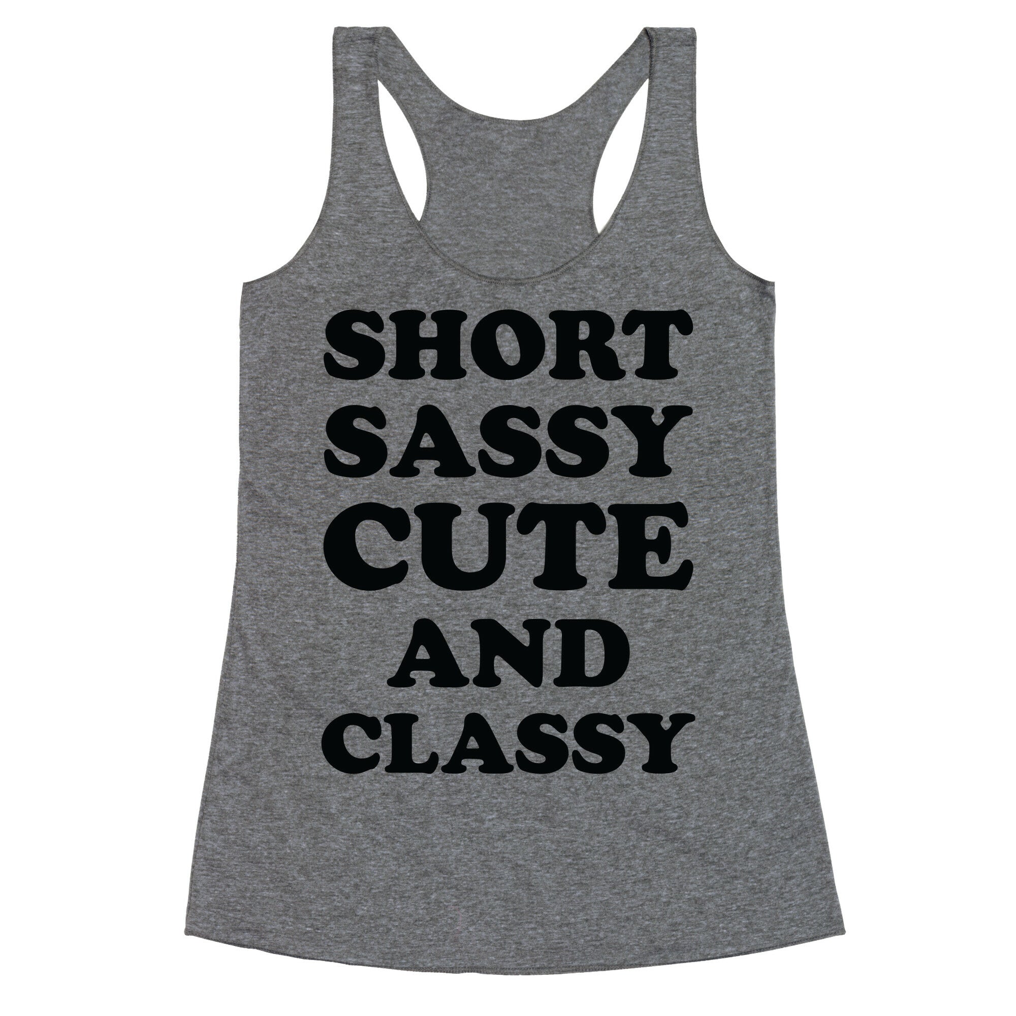 Short Sassy Cute and Classy Racerback Tank