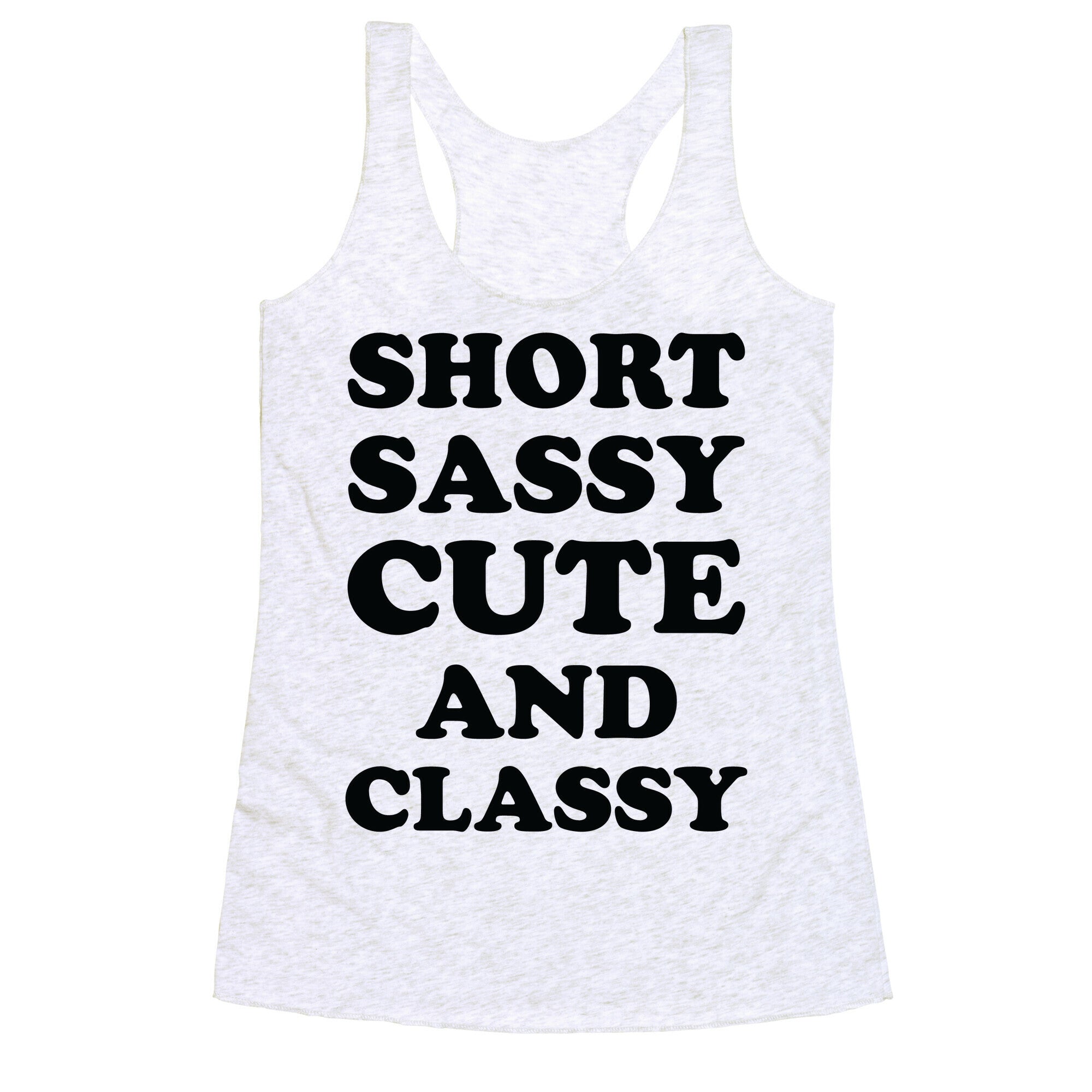 Short Sassy Cute and Classy Racerback Tank