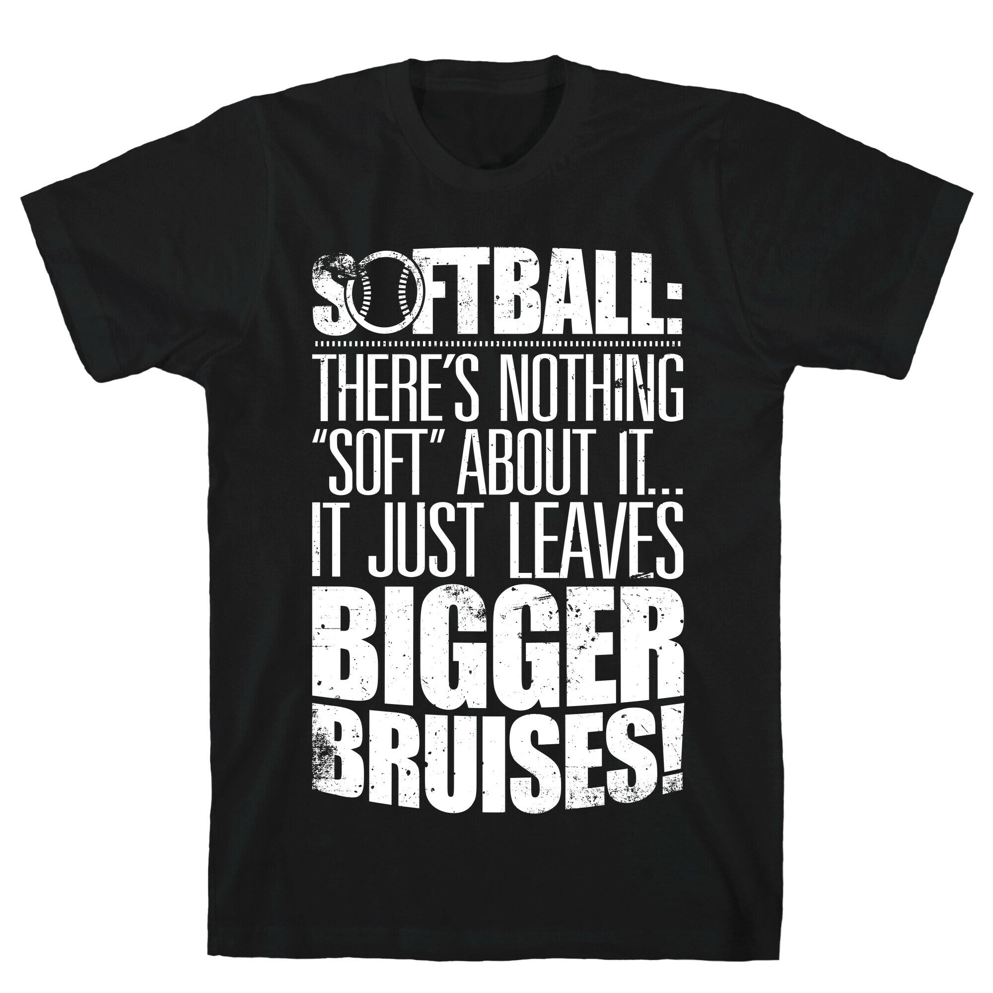 There's Nothing "Soft" About Softball T-Shirt
