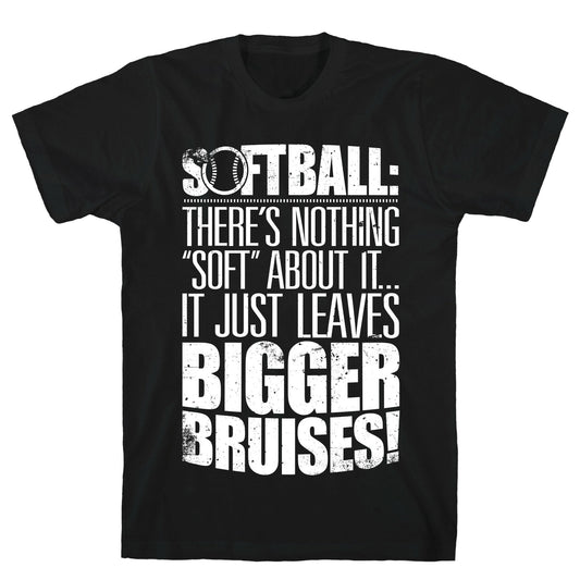 There's Nothing "Soft" About Softball T-Shirt