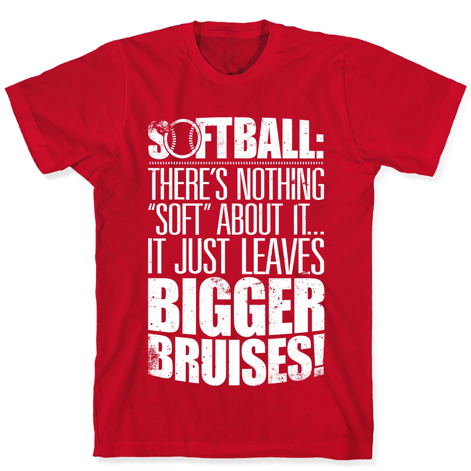 There's Nothing "Soft" About Softball T-Shirt
