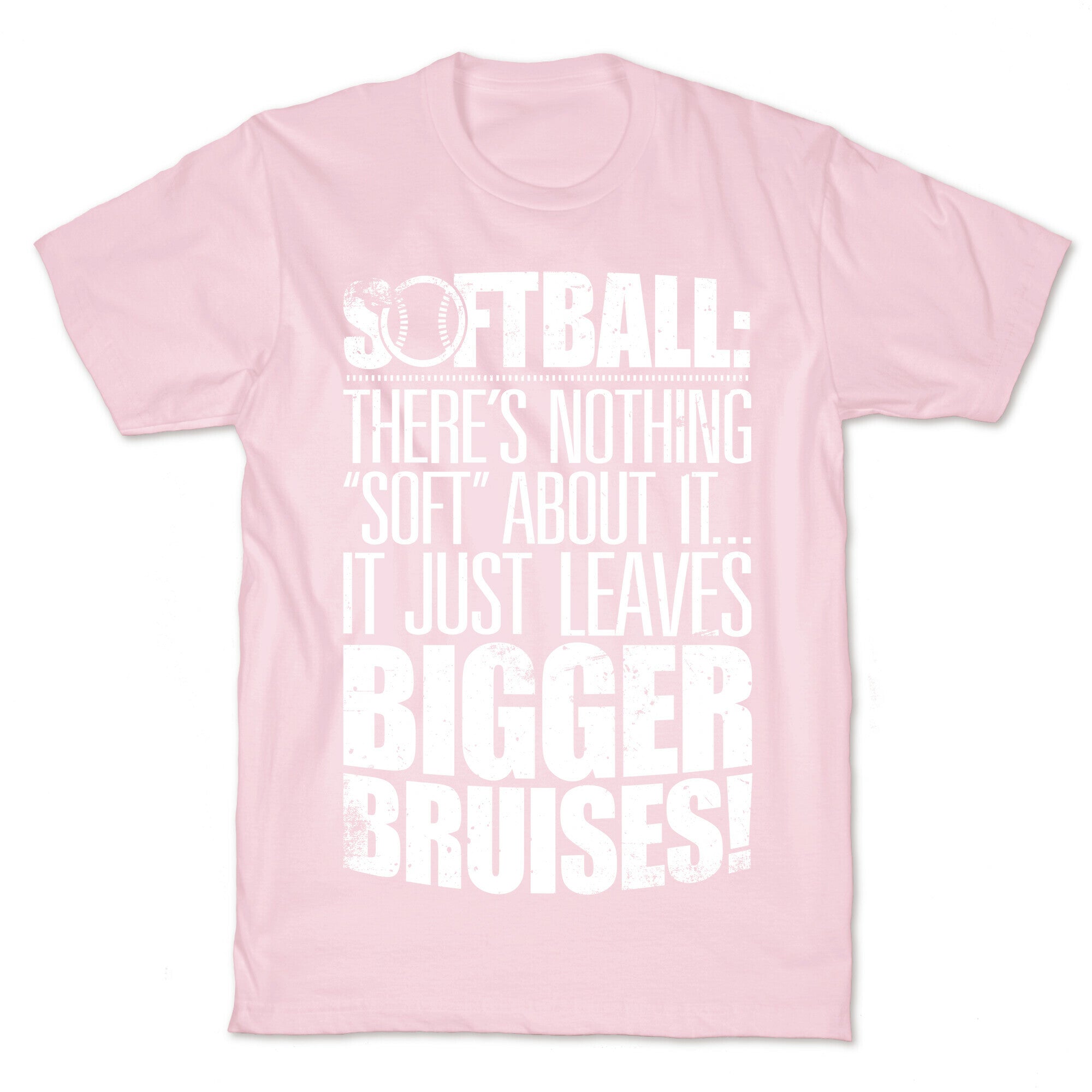 There's Nothing "Soft" About Softball T-Shirt