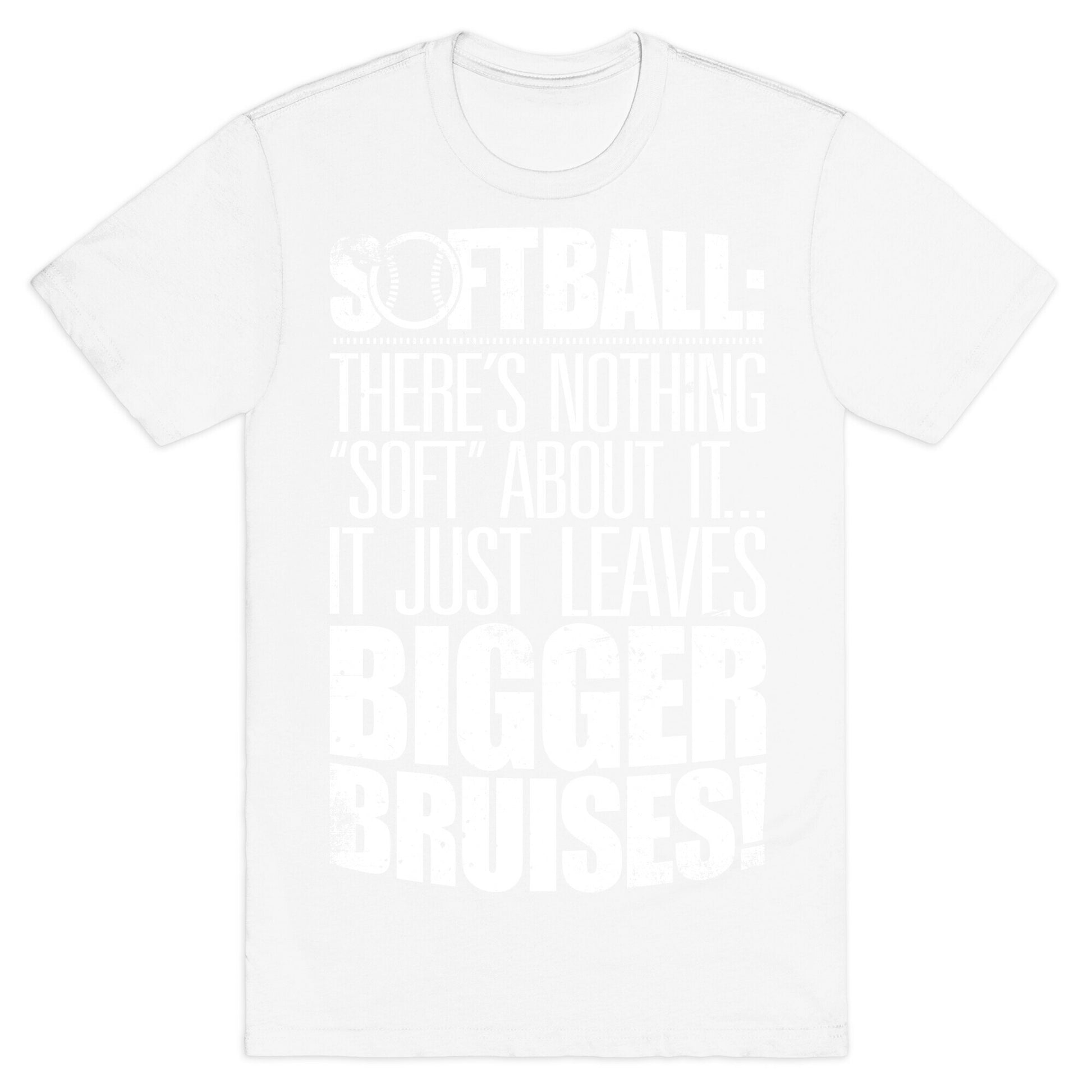 There's Nothing "Soft" About Softball T-Shirt