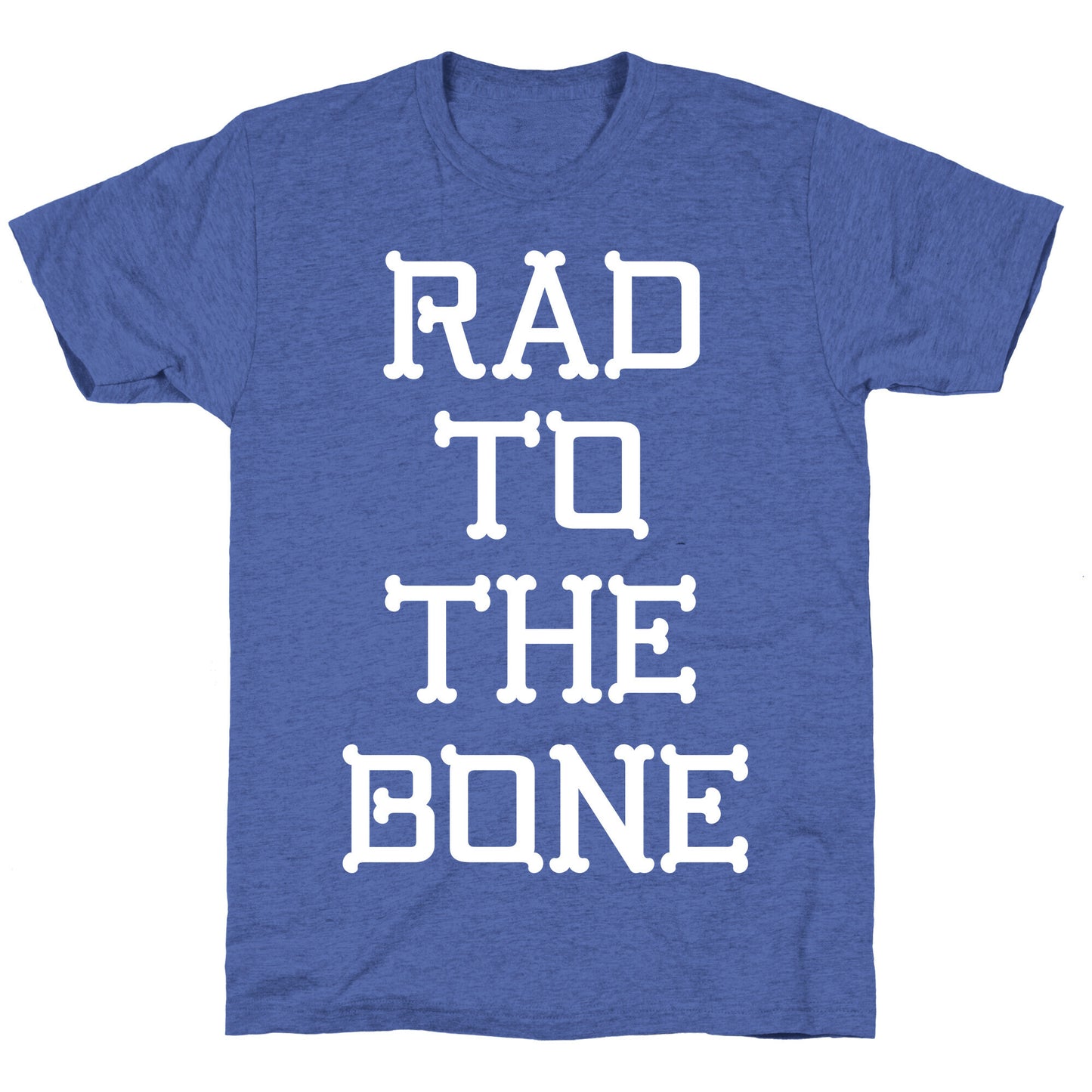 Rad To The Bone Unisex Triblend Tee