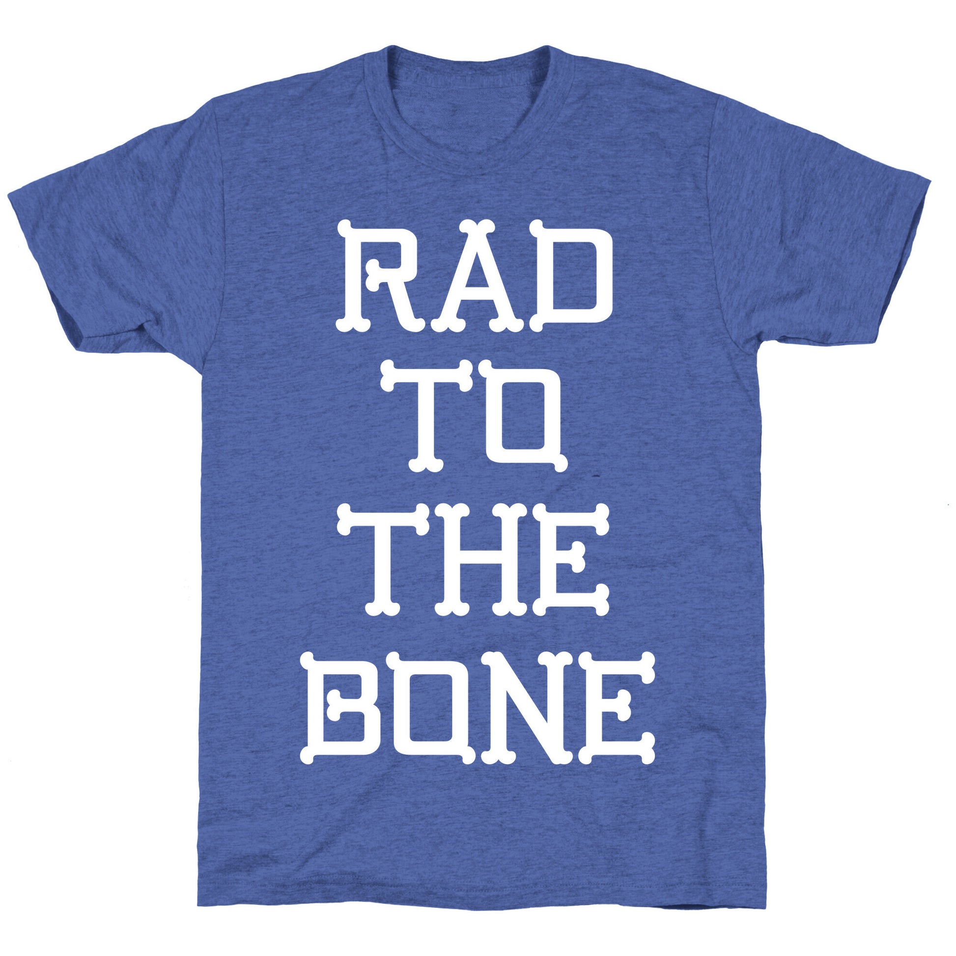 Rad To The Bone Unisex Triblend Tee