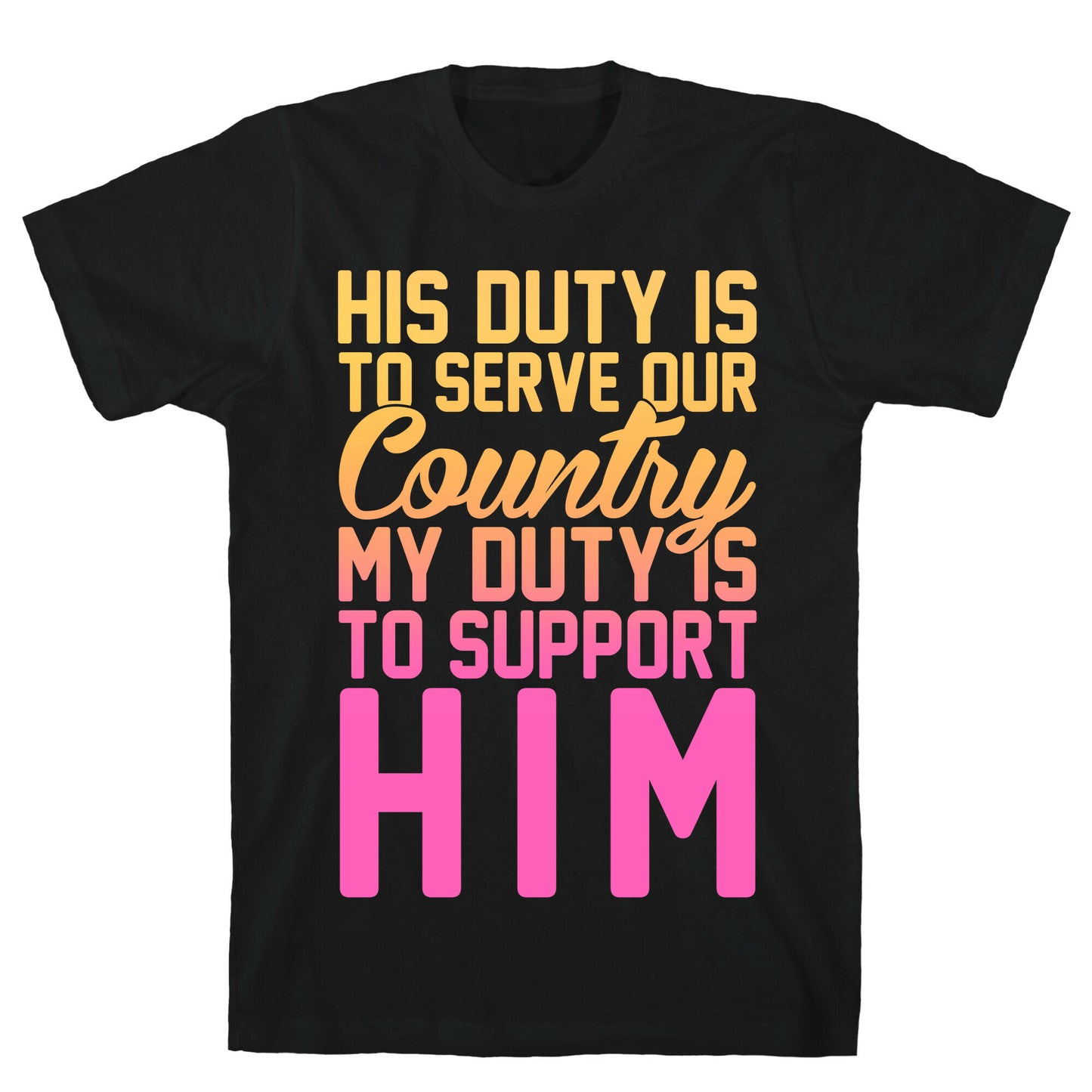 My Duty Is To Support Him T-Shirt