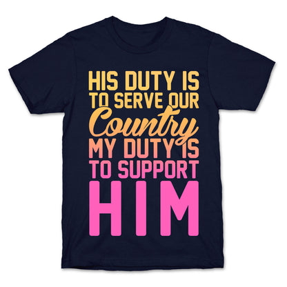 My Duty Is To Support Him T-Shirt